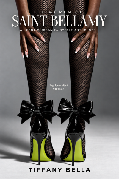 The Women of Saint Bellamy: An Erotic Urban Fairytale Anthology by Tiffany Bella, approved front cover.